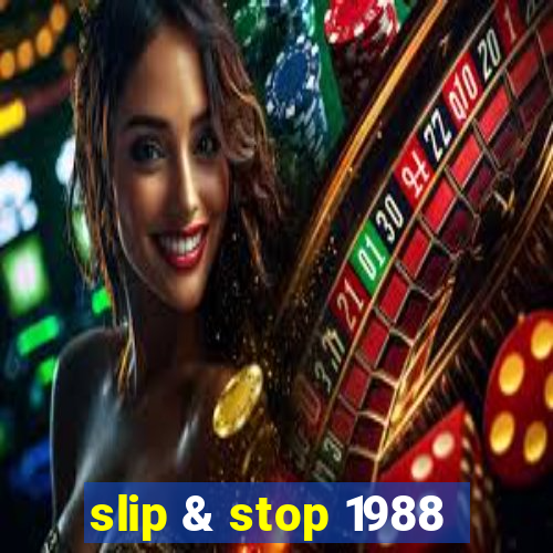 slip & stop 1988